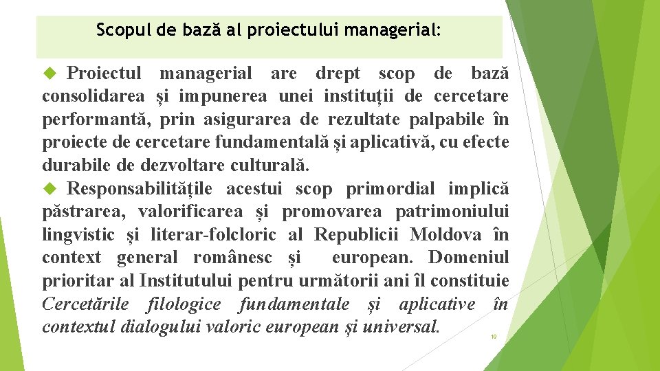 Scopul de bază al proiectului managerial: Proiectul managerial are drept scop de bază consolidarea