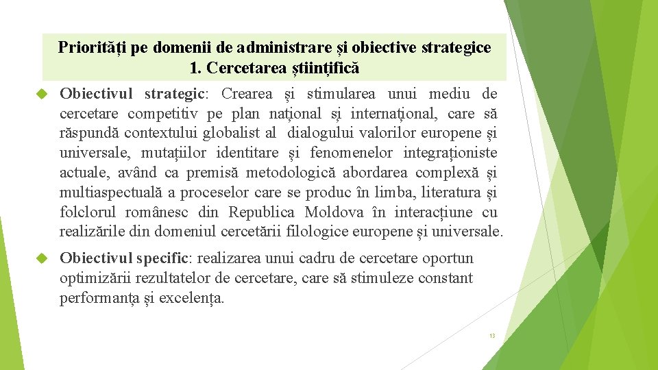  Priorități pe domenii de administrare și obiective strategice 1. Cercetarea știint ifică Obiectivul