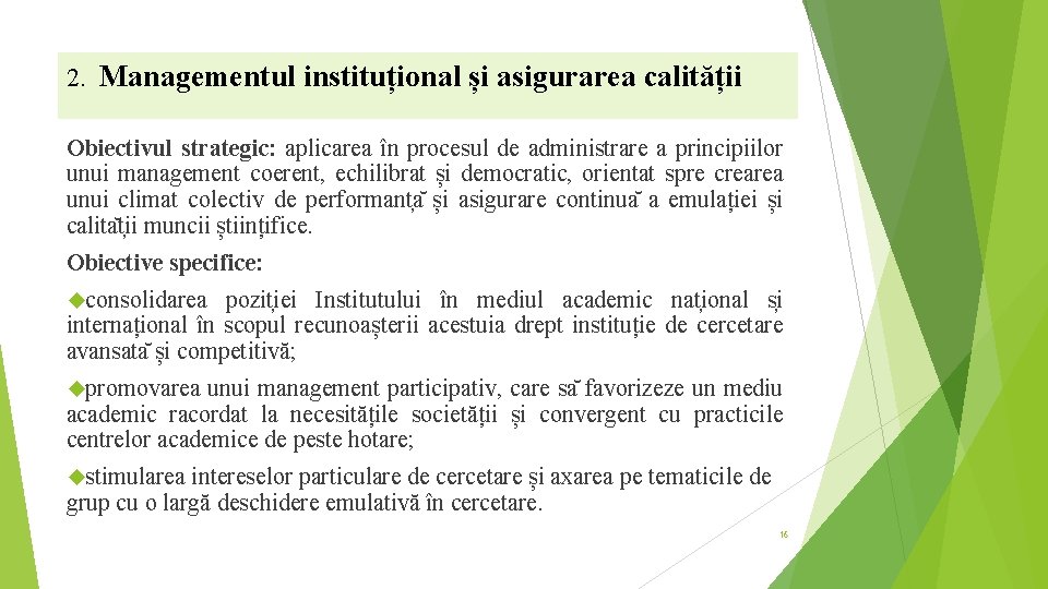 2. Managementul instituțional și asigurarea calității Obiectivul strategic: aplicarea în procesul de administrare a