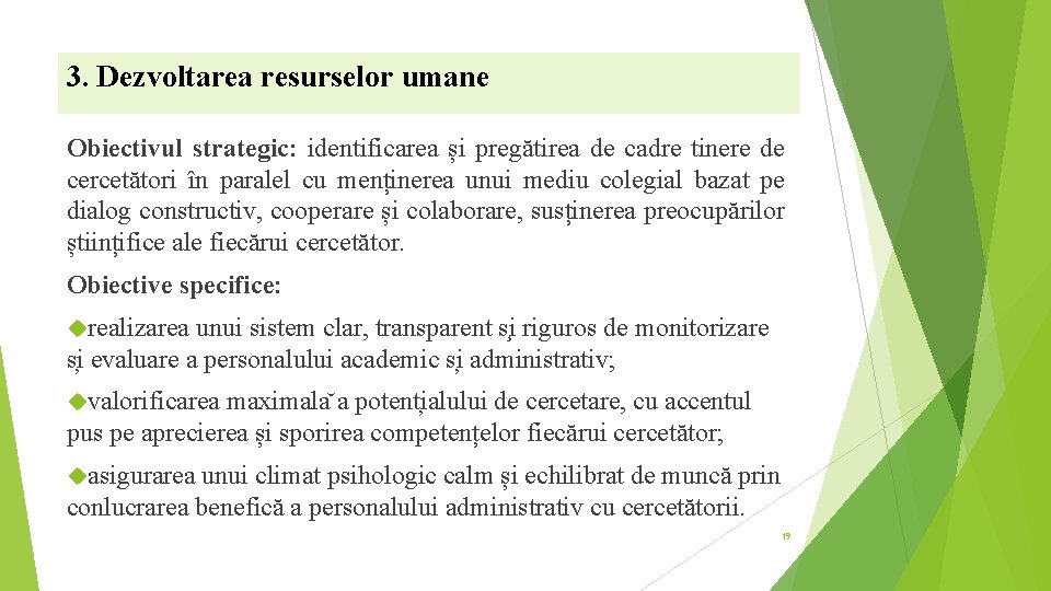 3. Dezvoltarea resurselor umane Obiectivul strategic: identificarea și pregătirea de cadre tinere de cercetători