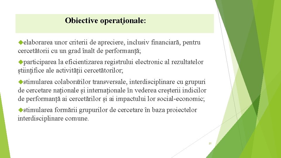 Obiective operat ionale: elaborarea unor criterii de apreciere, inclusiv financiară, pentru cercetătorii cu un