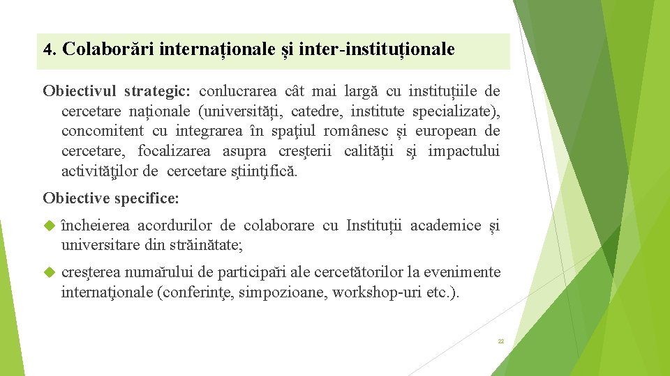 4. Colaborări internaționale și inter-instituționale Obiectivul strategic: conlucrarea cât mai largă cu instituțiile de