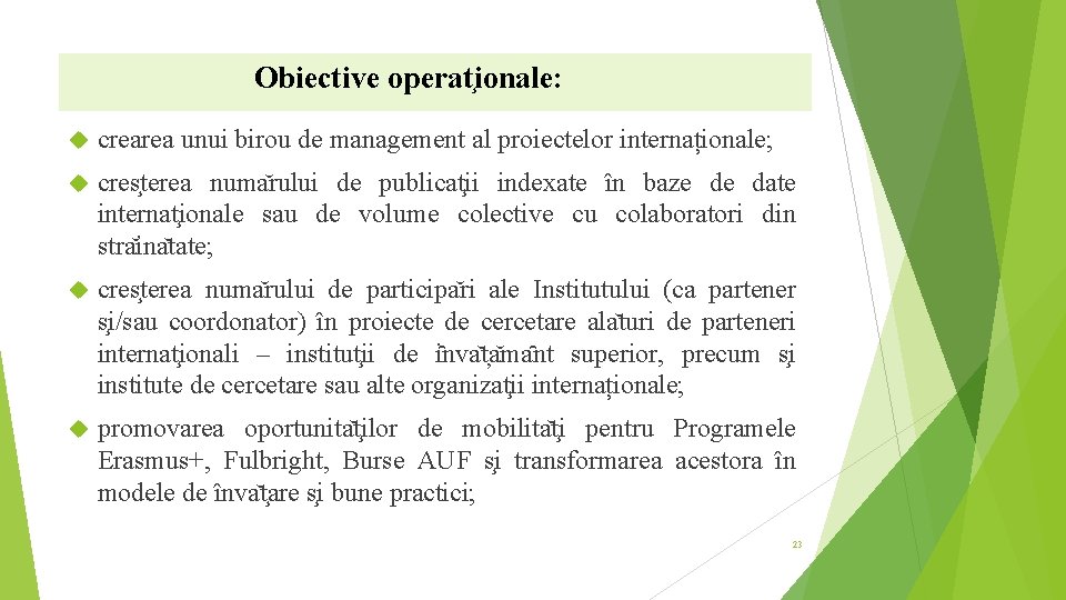 Obiective operat ionale: crearea unui birou de management al proiectelor internaționale; cres terea numa