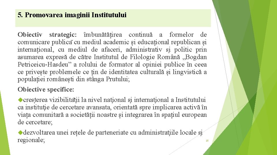 5. Promovarea imaginii Institutului Obiectiv strategic: îmbunătățirea continuă a formelor de comunicare publica cu