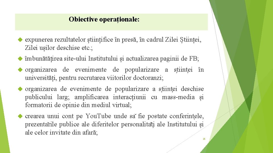 Obiective operaționale: expunerea rezultatelor științifice în presă, în cadrul Zilei Științei, Zilei ușilor deschise