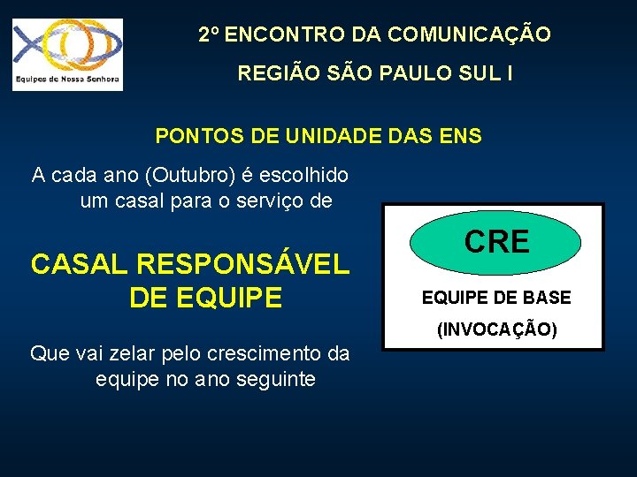 2º ENCONTRO DA COMUNICAÇÃO REGIÃO SÃO PAULO SUL I PONTOS DE UNIDADE DAS ENS 2º ENCONTRO DA COMUNICAÇÃO REGIÃO SÃO PAULO SUL I PONTOS DE UNIDADE DAS ENS