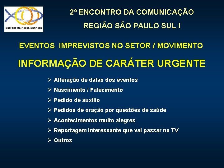 2º ENCONTRO DA COMUNICAÇÃO REGIÃO SÃO PAULO SUL I EVENTOS IMPREVISTOS NO SETOR /