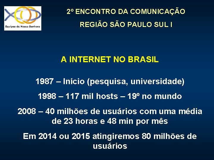 2º ENCONTRO DA COMUNICAÇÃO REGIÃO SÃO PAULO SUL I A INTERNET NO BRASIL 1987