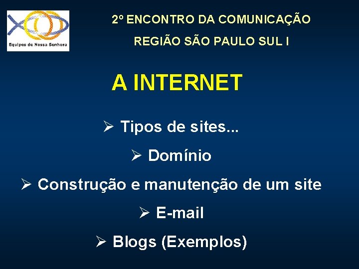 2º ENCONTRO DA COMUNICAÇÃO REGIÃO SÃO PAULO SUL I A INTERNET Ø Tipos de 2º ENCONTRO DA COMUNICAÇÃO REGIÃO SÃO PAULO SUL I A INTERNET Ø Tipos de