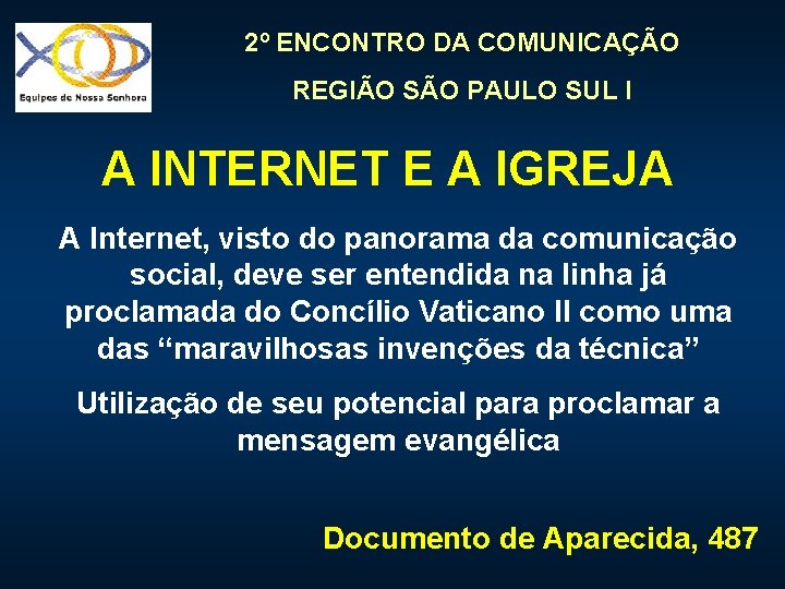 2º ENCONTRO DA COMUNICAÇÃO REGIÃO SÃO PAULO SUL I A INTERNET E A IGREJA