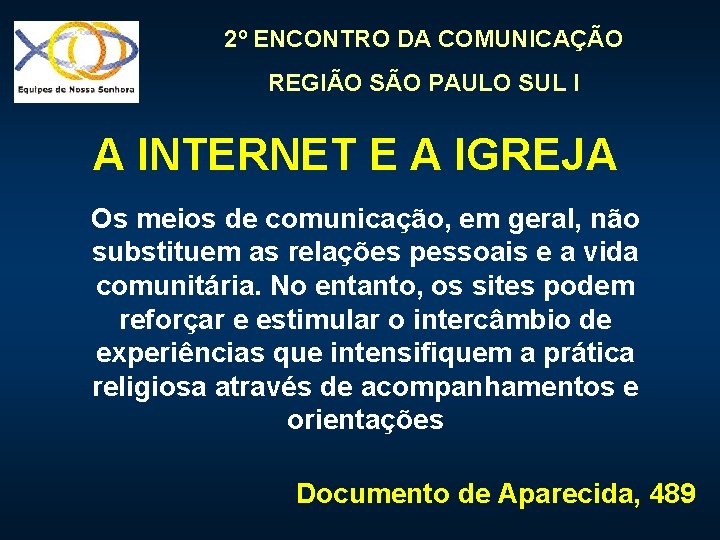 2º ENCONTRO DA COMUNICAÇÃO REGIÃO SÃO PAULO SUL I A INTERNET E A IGREJA