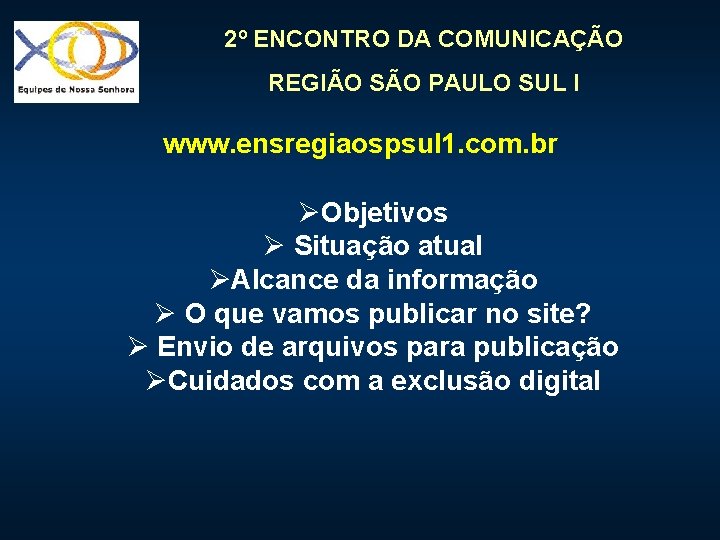 2º ENCONTRO DA COMUNICAÇÃO REGIÃO SÃO PAULO SUL I www. ensregiaospsul 1. com. br