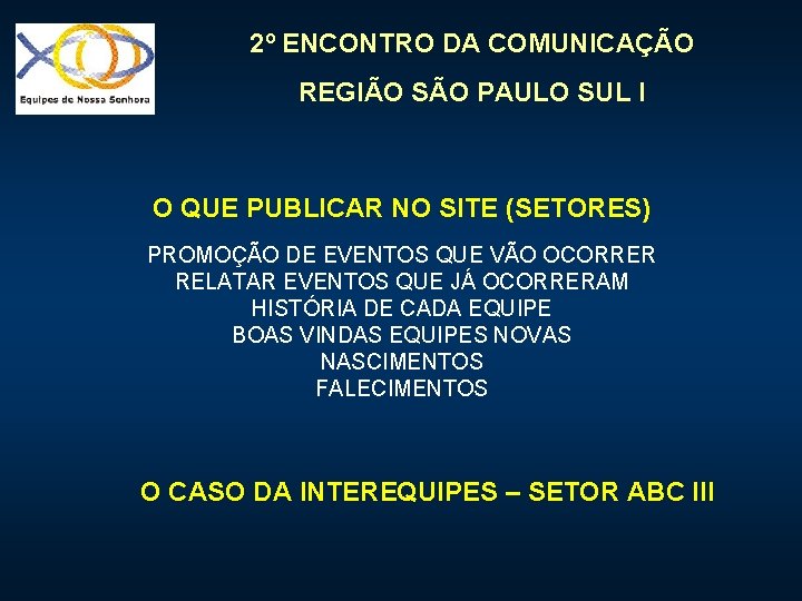 2º ENCONTRO DA COMUNICAÇÃO REGIÃO SÃO PAULO SUL I O QUE PUBLICAR NO SITE 2º ENCONTRO DA COMUNICAÇÃO REGIÃO SÃO PAULO SUL I O QUE PUBLICAR NO SITE