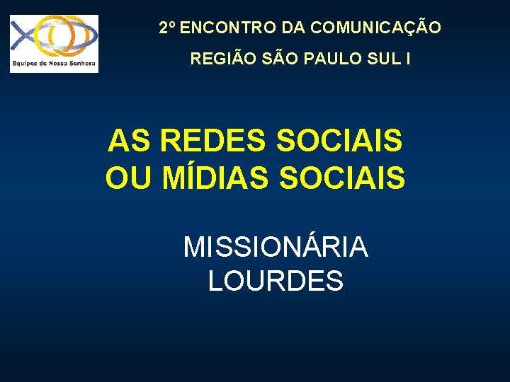 2º ENCONTRO DA COMUNICAÇÃO REGIÃO SÃO PAULO SUL I AS REDES SOCIAIS OU MÍDIAS