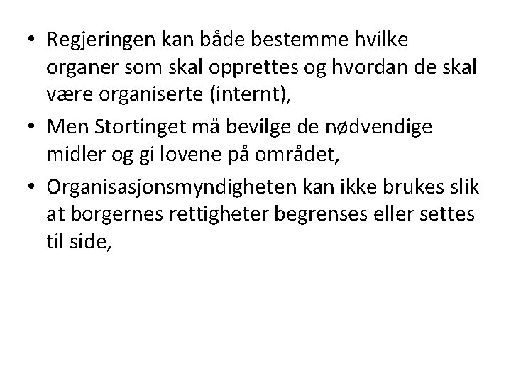  • Regjeringen kan både bestemme hvilke organer som skal opprettes og hvordan de