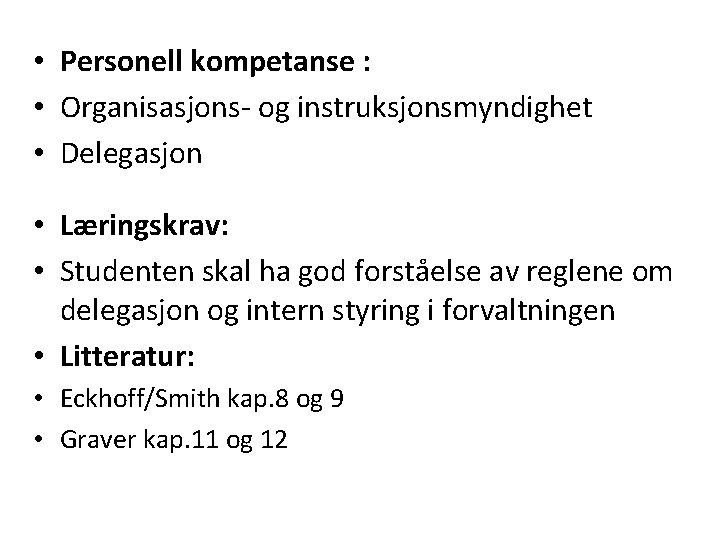  • Personell kompetanse : • Organisasjons- og instruksjonsmyndighet • Delegasjon • Læringskrav: •