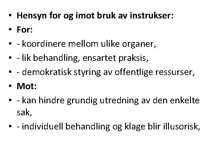 Hensyn for og imot bruk av instrukser: For: - koordinere mellom ulike organer, -