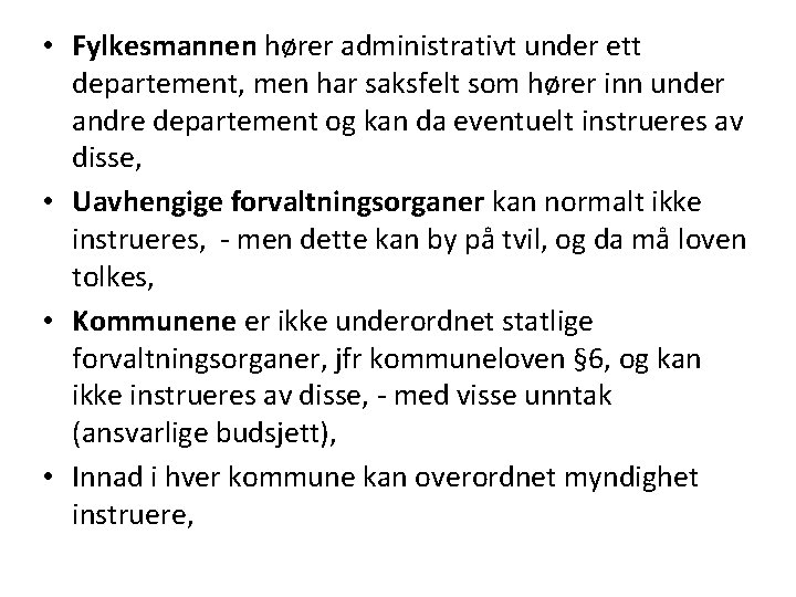  • Fylkesmannen hører administrativt under ett departement, men har saksfelt som hører inn