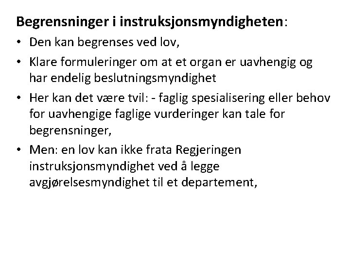 Begrensninger i instruksjonsmyndigheten: • Den kan begrenses ved lov, • Klare formuleringer om at