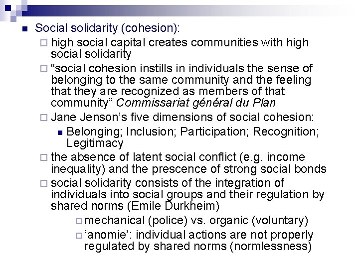 n Social solidarity (cohesion): ¨ high social capital creates communities with high social solidarity