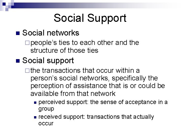 Social Support n Social networks ¨ people’s ties to each other and the structure