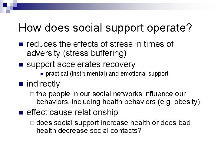 How does social support operate? n n reduces the effects of stress in times