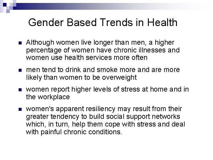 Gender Based Trends in Health n Although women live longer than men, a higher