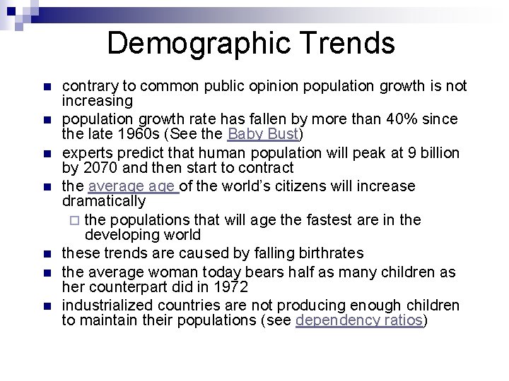 Demographic Trends n n n n contrary to common public opinion population growth is