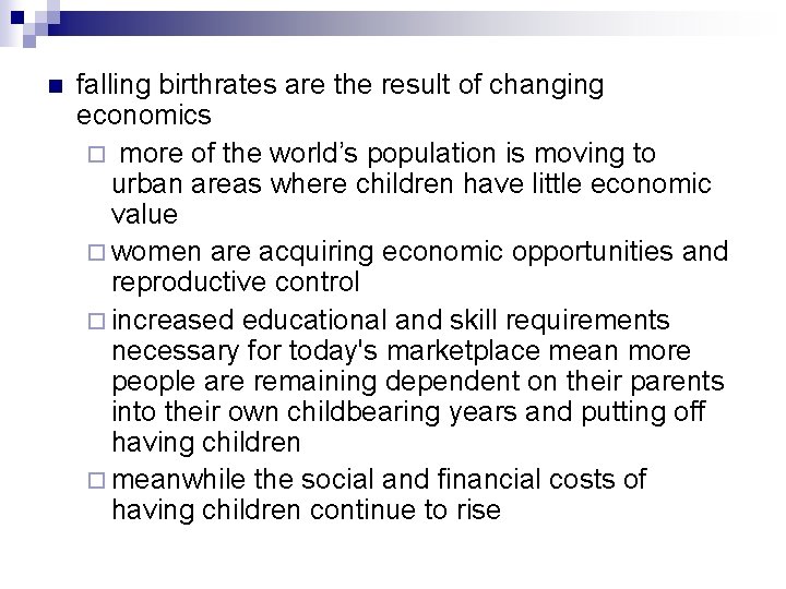 n falling birthrates are the result of changing economics ¨ more of the world’s