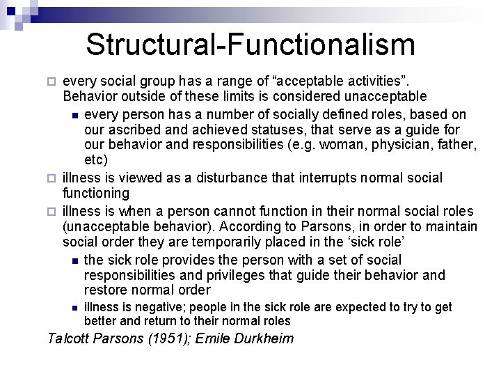 Structural-Functionalism every social group has a range of “acceptable activities”. Behavior outside of these