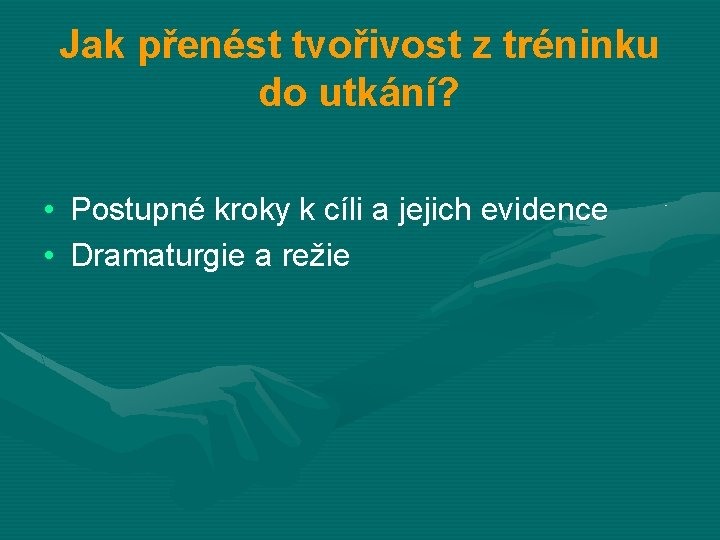 Jak přenést tvořivost z tréninku do utkání? • Postupné kroky k cíli a jejich