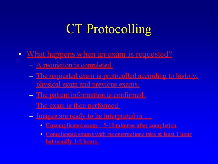 CT Protocolling • What happens when an exam is requested? – A requisiton is