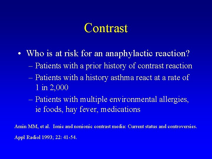 Contrast • Who is at risk for an anaphylactic reaction? – Patients with a