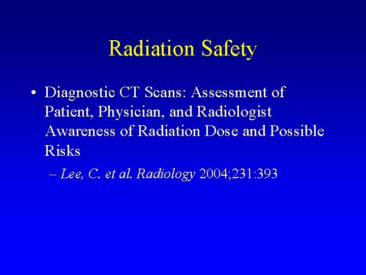 Radiation Safety • Diagnostic CT Scans: Assessment of Patient, Physician, and Radiologist Awareness of