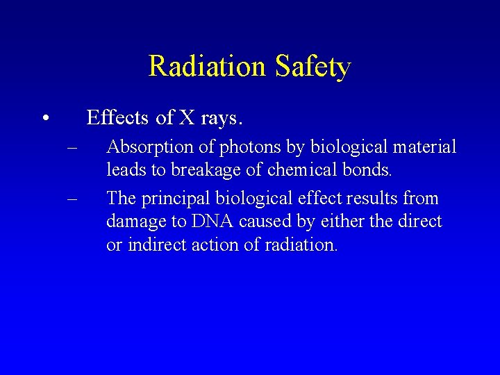 Radiation Safety • Effects of X rays. – – Absorption of photons by biological
