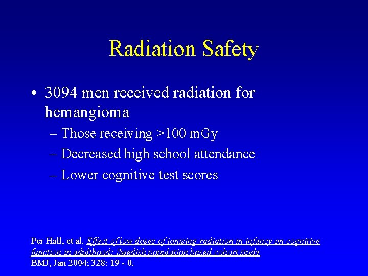 Radiation Safety • 3094 men received radiation for hemangioma – Those receiving >100 m.
