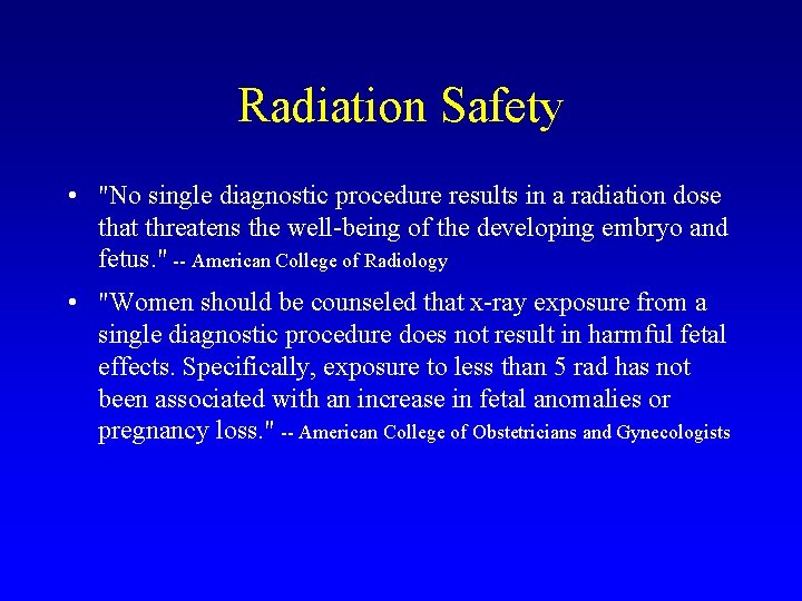Radiation Safety • "No single diagnostic procedure results in a radiation dose that threatens