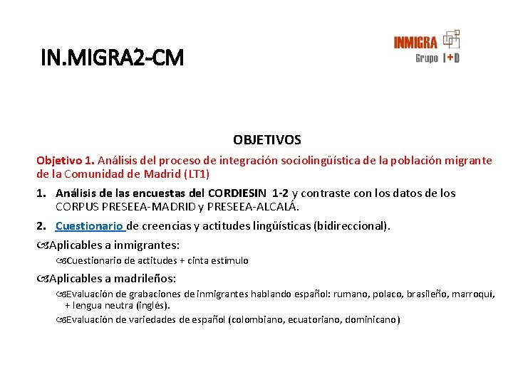 IN. MIGRA 2 -CM OBJETIVOS Objetivo 1. Análisis del proceso de integración sociolingüística de IN. MIGRA 2 -CM OBJETIVOS Objetivo 1. Análisis del proceso de integración sociolingüística de