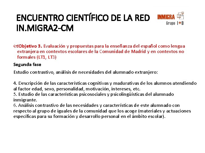 ENCUENTRO CIENTÍFICO DE LA RED IN. MIGRA 2 -CM Objetivo 3. Evaluación y propuestas ENCUENTRO CIENTÍFICO DE LA RED IN. MIGRA 2 -CM Objetivo 3. Evaluación y propuestas