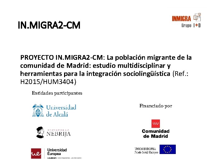 IN. MIGRA 2 -CM PROYECTO IN. MIGRA 2 -CM: La población migrante de la IN. MIGRA 2 -CM PROYECTO IN. MIGRA 2 -CM: La población migrante de la