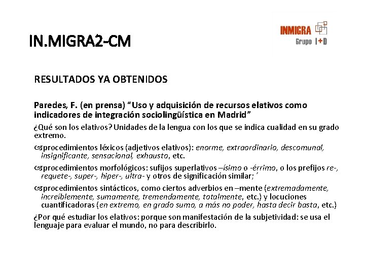 IN. MIGRA 2 -CM RESULTADOS YA OBTENIDOS Paredes, F. (en prensa) “Uso y adquisición IN. MIGRA 2 -CM RESULTADOS YA OBTENIDOS Paredes, F. (en prensa) “Uso y adquisición