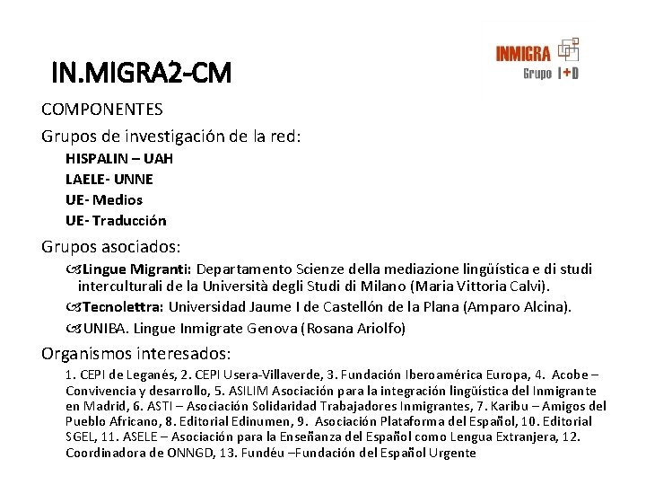 IN. MIGRA 2 -CM COMPONENTES Grupos de investigación de la red: HISPALIN – UAH IN. MIGRA 2 -CM COMPONENTES Grupos de investigación de la red: HISPALIN – UAH