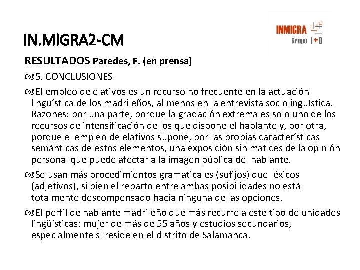 IN. MIGRA 2 -CM RESULTADOS Paredes, F. (en prensa) 5. CONCLUSIONES El empleo de IN. MIGRA 2 -CM RESULTADOS Paredes, F. (en prensa) 5. CONCLUSIONES El empleo de