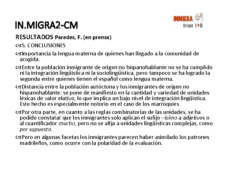 IN. MIGRA 2 -CM RESULTADOS Paredes, F. (en prensa) 5. CONCLUSIONES Importancia la lengua IN. MIGRA 2 -CM RESULTADOS Paredes, F. (en prensa) 5. CONCLUSIONES Importancia la lengua