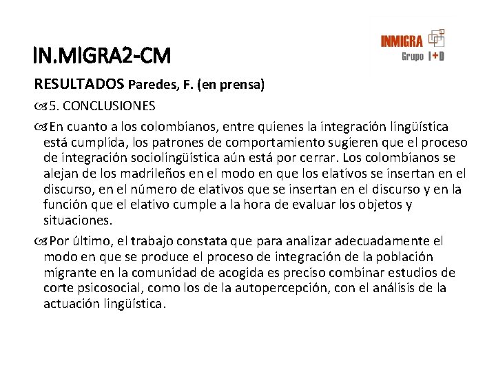 IN. MIGRA 2 -CM RESULTADOS Paredes, F. (en prensa) 5. CONCLUSIONES En cuanto a IN. MIGRA 2 -CM RESULTADOS Paredes, F. (en prensa) 5. CONCLUSIONES En cuanto a