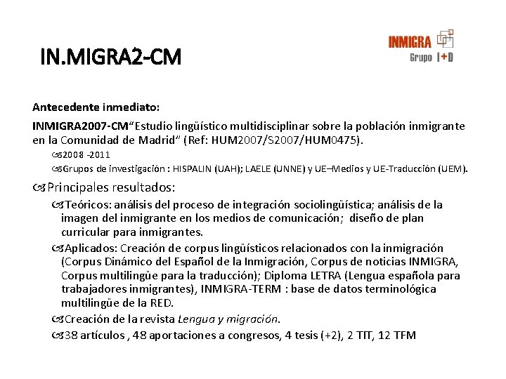 IN. MIGRA 2 -CM Antecedente inmediato: INMIGRA 2007 -CM“Estudio lingüístico multidisciplinar sobre la población IN. MIGRA 2 -CM Antecedente inmediato: INMIGRA 2007 -CM“Estudio lingüístico multidisciplinar sobre la población