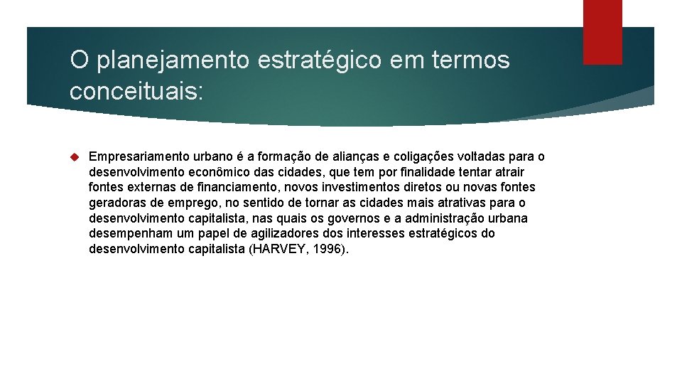 O planejamento estratégico em termos conceituais: Empresariamento urbano é a formação de alianças e O planejamento estratégico em termos conceituais: Empresariamento urbano é a formação de alianças e