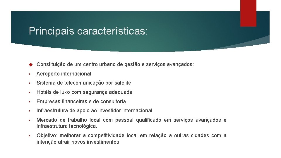 Principais características: Constituição de um centro urbano de gestão e serviços avançados: • Aeroporto