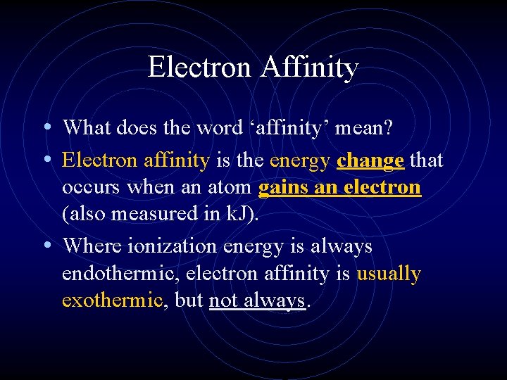 Electron Affinity • What does the word ‘affinity’ mean? • Electron affinity is the