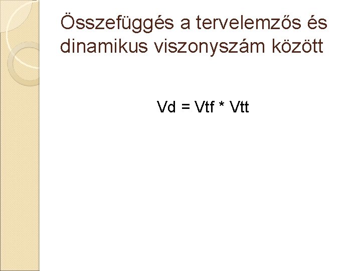 Összefüggés a tervelemzős és dinamikus viszonyszám között Vd = Vtf * Vtt 